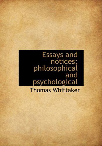 Cover for Thomas Whittaker · Essays and Notices; Philosophical and Psychological (Hardcover Book) (2009)