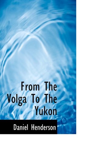 Cover for Daniel Henderson · From the Volga to the Yukon (Paperback Book) (2009)