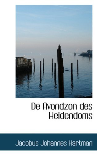 Cover for Jacobus Johannes Hartman · De Avondzon Des Heidendoms (Taschenbuch) [Dutch edition] (2009)
