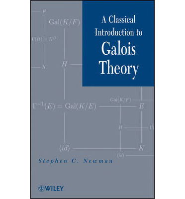 Cover for Newman, Stephen C. (University of Alberta, Canada) · A Classical Introduction to Galois Theory (Hardcover Book) (2012)