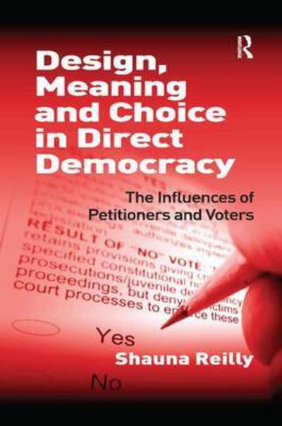 Cover for Shauna Reilly · Design, Meaning and Choice in Direct Democracy: The Influences of Petitioners and Voters (Paperback Book) (2016)