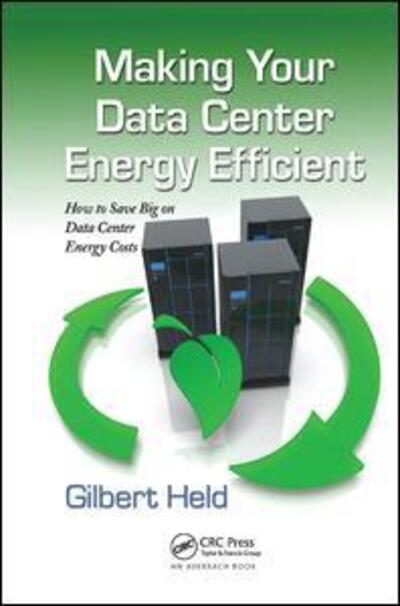 Cover for Gilbert Held · Making Your Data Center Energy Efficient (Hardcover Book) (2017)