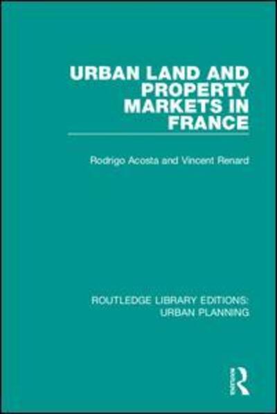 Cover for Rodrigo Acosta · Urban Land and Property Markets in France - Routledge Library Editions: Urban Planning (Paperback Book) (2020)