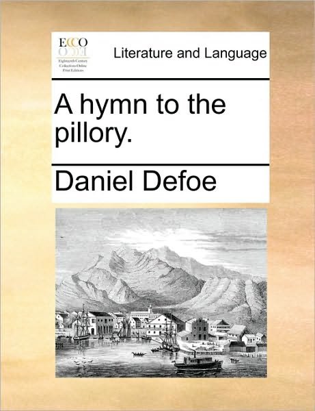 Cover for Daniel Defoe · A Hymn to the Pillory. (Paperback Bog) (2010)