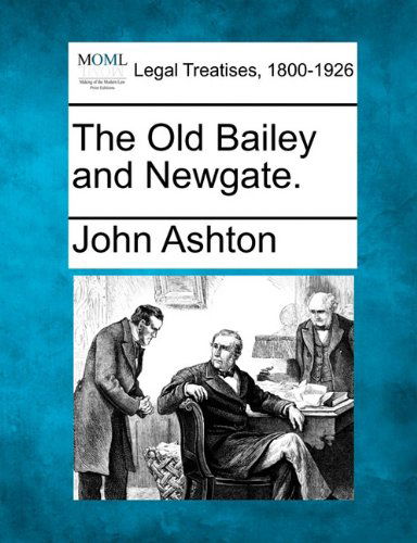 Cover for John Ashton · The Old Bailey and Newgate. (Taschenbuch) (2010)