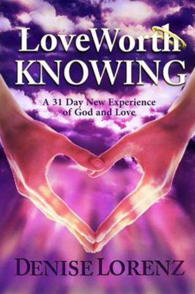 Cover for Denise Lorenz · Love Worth Knowing (Paperback Book) (2011)