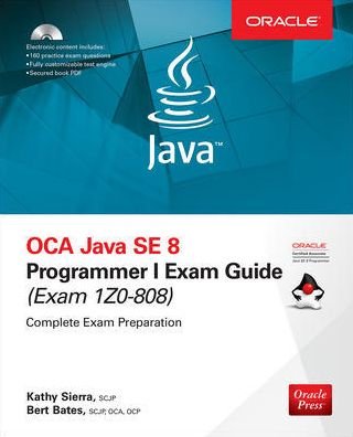 OCA Java SE 8 Programmer I Exam Guide (Exams 1Z0-808) - Kathy Sierra - Böcker - McGraw-Hill Education - 9781260011395 - 16 maj 2017