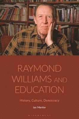 Cover for Menter, Professor Ian (University of Oxford, UK) · Raymond Williams and Education: History, Culture, Democracy (Hardcover Book) (2022)