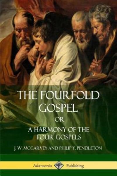 Cover for J. W. McGarvey · The Fourfold Gospel Or, A Harmony of the Four Gospels (Paperback Book) (2018)