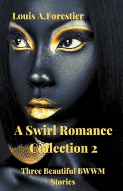 Cover for Louis Alexandre Forestier · A Swirl Romance Collection 2 - Three Beautiful BWWM Stories (Paperback Book) (2020)