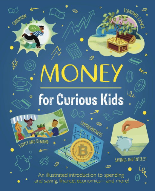 Money for Curious Kids: An Illustrated Introduction to Spending and Saving, Finance, Economics—and More! - Curious Kids - Claudia Martin - Books - Arcturus Publishing Ltd - 9781398833395 - 2025