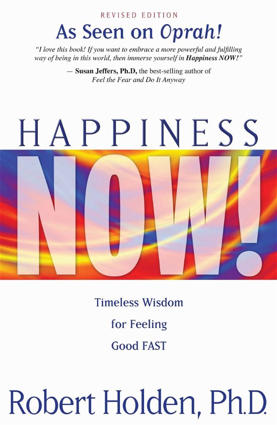 Cover for Robert Holden Ph.d. · Happiness Now!: Timeless Wisdom for Feeling Good Fast (Pocketbok) (2007)