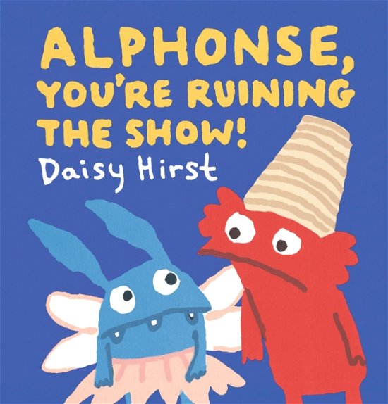 Cover for Daisy Hirst · Alphonse, You're Ruining the Show! - Natalie and Alphonse (Hardcover bog) (2024)