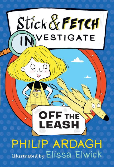 Stick and Fetch Off the Leash - Stick and Fetch Adventures - Philip Ardagh - Książki - Walker Books Ltd - 9781406392395 - 2 lipca 2020