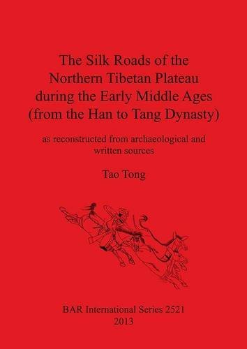 Cover for Tao Tong · Silk Roads of the Northern Tibetan Plateau During the Early Middle Ages: (From the Han to Tang Dynasty) (Bar International) (Taschenbuch) (2013)