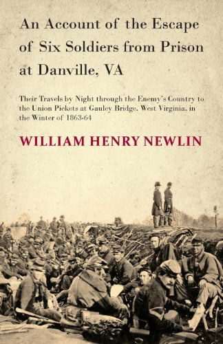 Cover for W. H. Newlin · An Account of the Escape of Six Federal Soldiers from Prison at Danville, Va. (Paperback Book) (2008)