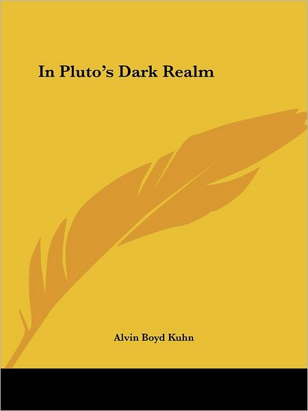 In Pluto's Dark Realm - Alvin Boyd Kuhn - Książki - Kessinger Publishing, LLC - 9781417998395 - 8 grudnia 2005