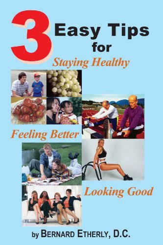 3 Easy Tips for Staying Healthy, Feeling Better & Looking Good - Dc Bernard Etherly - Livres - AuthorHouse - 9781420884395 - 24 janvier 2006