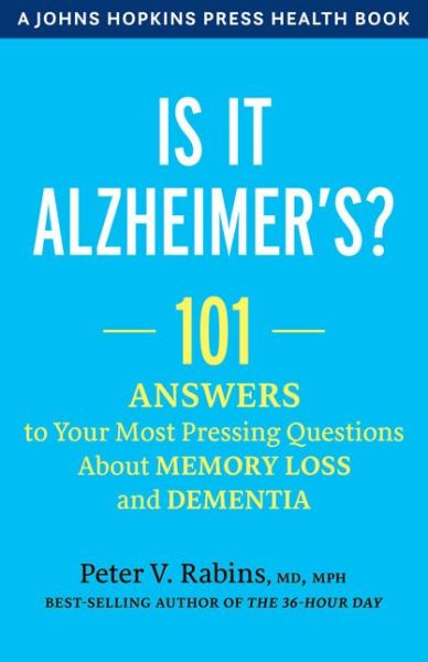 Cover for Peter V. Rabins · Is It Alzheimer's?: 101 Answers to Your Most Pressing Questions about Memory Loss and Dementia - A Johns Hopkins Press Health Book (Gebundenes Buch) (2020)