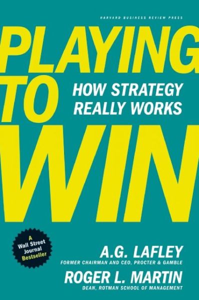 Cover for A.G. Lafley · Playing to Win: How Strategy Really Works (Hardcover bog) (2013)