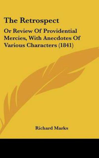 Cover for Richard Marks · The Retrospect: or Review of Providential Mercies, with Anecdotes of Various Characters (1841) (Gebundenes Buch) (2008)