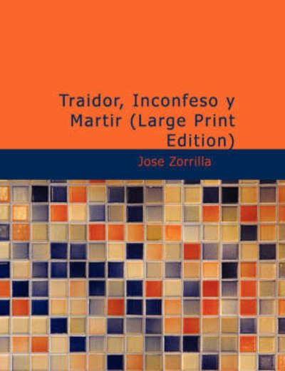 Cover for Jose Zorrilla · Traidor, Inconfeso Y Martir (Paperback Book) (2008)