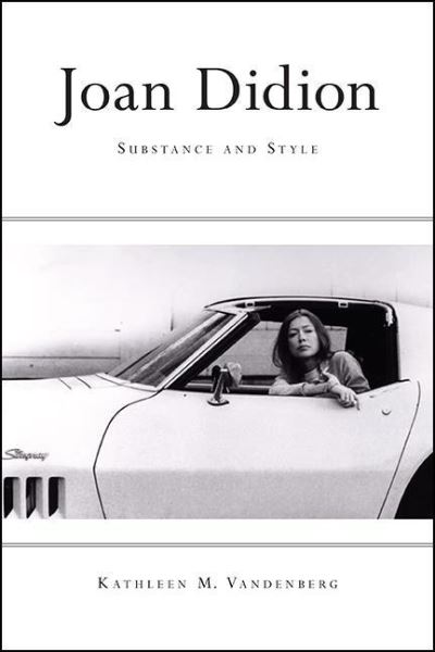 Cover for Kathleen M. Vandenberg · Joan Didion: Substance and Style (Hardcover Book) (2021)