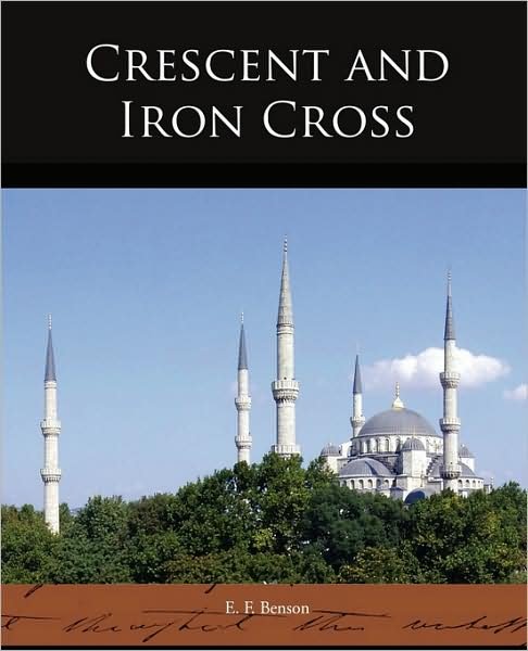 Cover for E. F. Benson · Crescent and Iron Cross (Paperback Book) (2009)