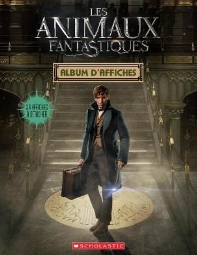 Cover for Inc. Staff Scholastic · Animaux Fantastiques (Buch) (2016)