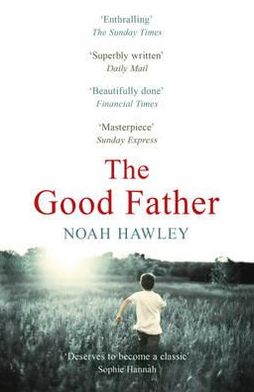 The Good Father - Noah Hawley - Books - Hodder & Stoughton - 9781444730395 - January 3, 2013