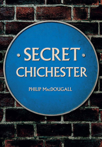 Cover for Philip MacDougall · Secret Chichester - Secret (Paperback Book) [UK edition] (2016)