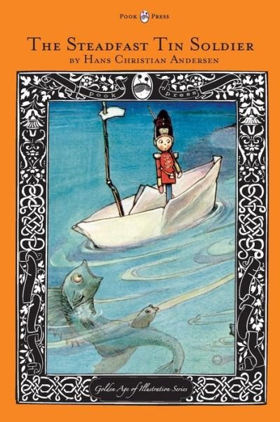Cover for Hans Christian Andersen · The Steadfast Tin Soldier - The Golden Age of Illustration Series (Innbunden bok) (2012)
