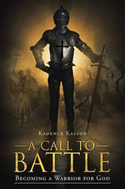 Cover for Kadence Kasden · A Call to Battle: Becoming a Warrior for God (Paperback Book) (2013)