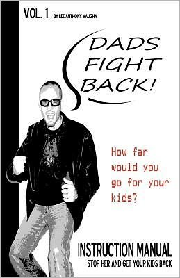 Cover for Lee a Vaughn · Dads Fight Back!: Stop Her and Get Your Kids Back (Taschenbuch) (2010)