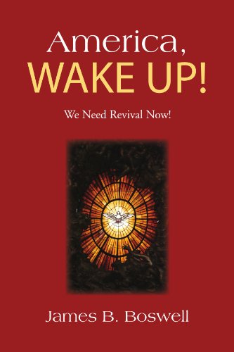 Cover for James B Boswell · America, Wake Up!: We Need Revival Now (Paperback Book) (2010)