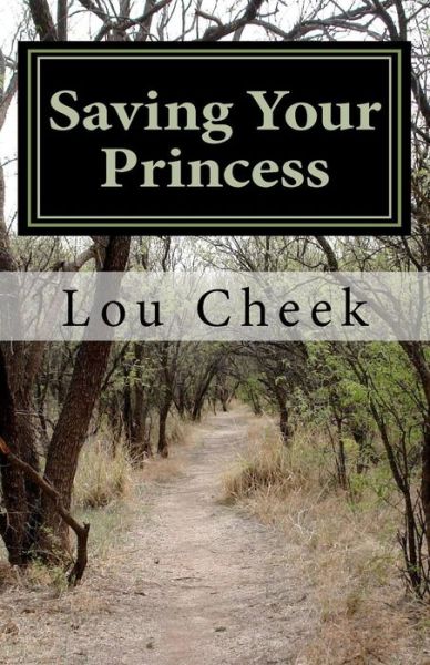 Cover for Lou Cheek · Saving Your Princess: Affirmations for Partners of Survivors of Abuse (Paperback Book) (2010)