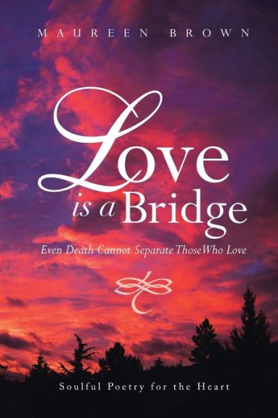 Cover for Maureen Brown · Love is a Bridge: Even Death Cannot Keep Loving Hearts Apart (Paperback Book) (2014)