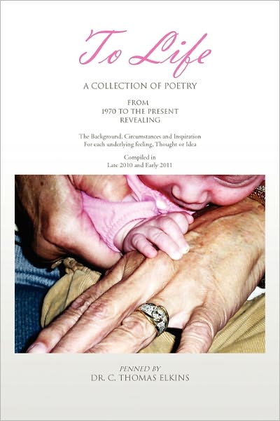 Cover for C Thomas Elkins · To Life: a Collection of Poetry (Paperback Book) (2011)