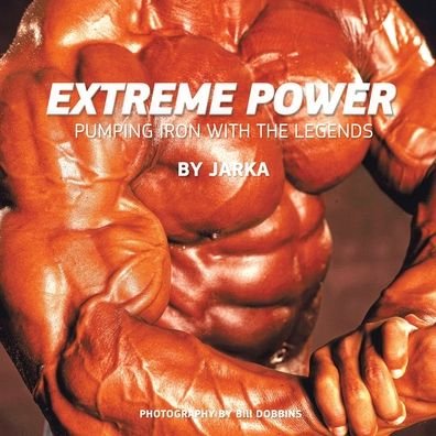 Cover for Jarka · Extreme Power : Pumping Iron with the Legends (Paperback Book) (2011)