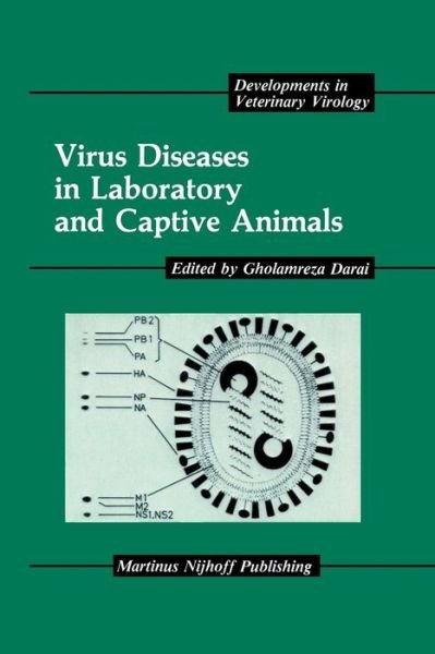 Cover for Gholamreza Darai · Virus Diseases in Laboratory and Captive Animals - Developments in Veterinary Virology (Pocketbok) [Softcover Reprint of the Original 1st Ed. 1988 edition] (2011)