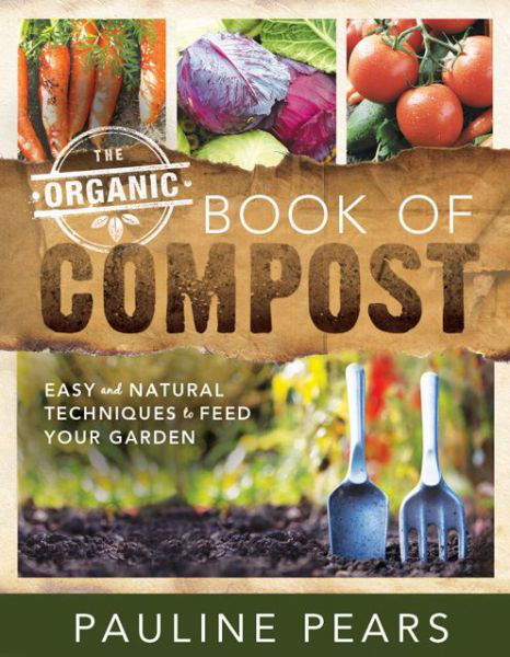 Cover for Pauline Pears · The organic book of compost (Book) [US edition. edition] (2014)