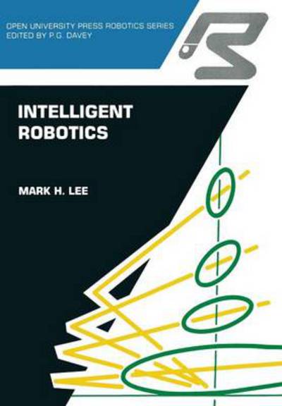 Cover for Mark H. Lee · Intelligent robotics - Open University Press Robotics Series (Paperback Book) [Softcover reprint of the original 1st ed. 1989 edition] (2012)