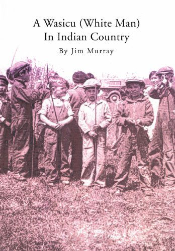 Cover for Jim Murray · A Wasicu (White Man) in Indian Country (Hardcover Book) (2012)