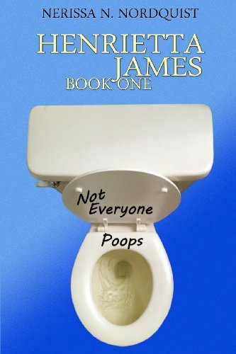Cover for Nerissa N Nordquist · Henrietta James: Not Everyone Poops (Pocketbok) (2012)
