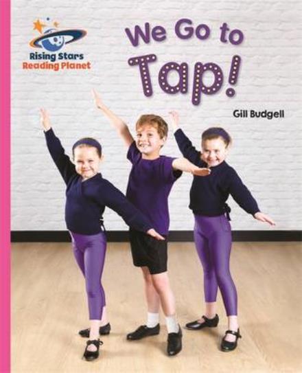 Cover for Gill Budgell · Reading Planet - We Go to Tap! - Pink B: Galaxy - Rising Stars Reading Planet (Pocketbok) (2016)