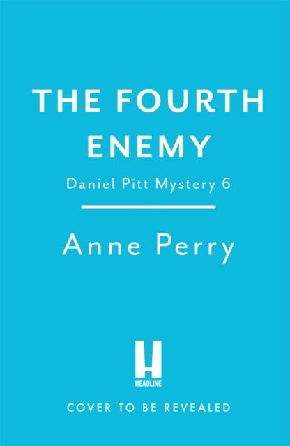 The Fourth Enemy (Daniel Pitt Mystery 6) - Anne Perry - Kirjat - Headline Publishing Group - 9781472294395 - torstai 13. huhtikuuta 2023