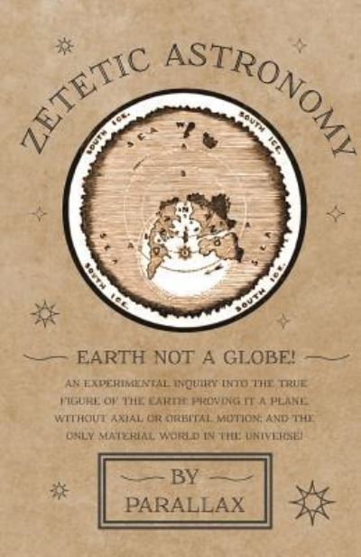 Cover for Parallax · Zetetic Astronomy - Earth Not a Globe! An Experimental Inquiry into the True Figure of the Earth (Paperback Book) (2017)