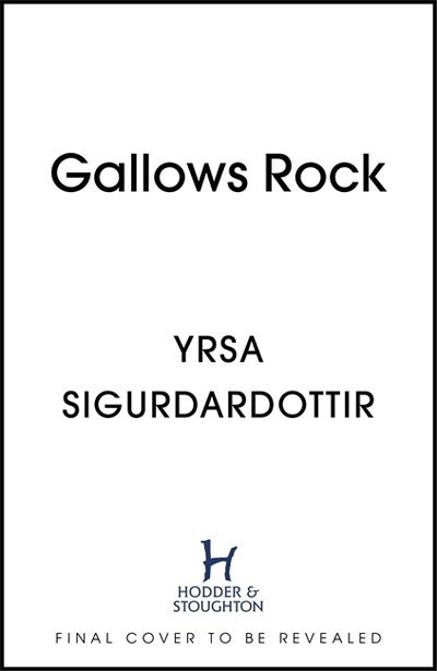 Cover for Yrsa Sigurdardottir · Gallows Rock: A Nail-Biting Icelandic Thriller With Twists You Won't See Coming - Freyja and Huldar (Hardcover Book) (2020)