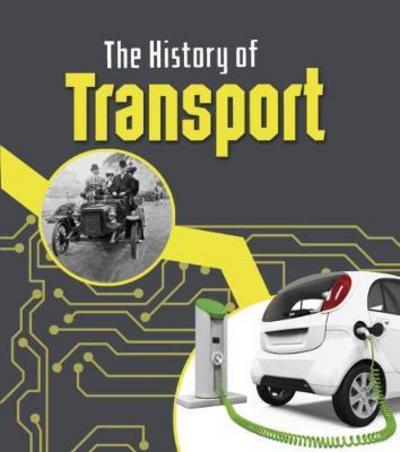 Cover for Chris Oxlade · The History of Transport - The History of Technology (Hardcover Book) (2017)