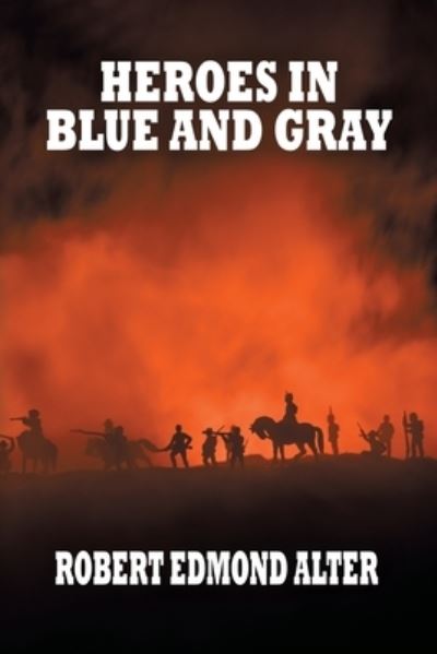 Cover for Robert Edmond Alter · Heroes in Blue and Gray (Book) (2020)